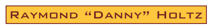 Raymond “Danny” Holtz